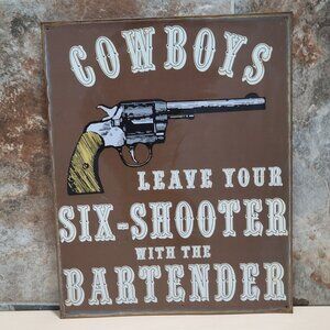 Cowboys Leave Your Six Shooter With The Bartender Metal Sign Wall Plaque Distres